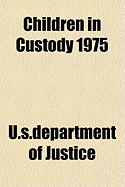 Children in Custody 1975