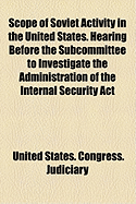 Scope of Soviet Activity in the United States. Hearing Before the Subcommittee to Investigate the Administration of the Internal Security ACT
