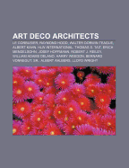 Art Deco Architects: Le Corbusier, Raymond Hood, Walter Dorwin Teague, Albert Kahn, Hlw International, Thomas S. Tait, Erich Mendelsohn