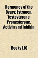 Hormones of the Ovary: Estrogen, Testosterone, Progesterone ... Hormones of the Ovary: Estrogen, Testosterone, Progesterone ...