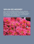 1974 in Ice Hockey: 1974-75 Buffalo Sabres Season, 1974 NHL Amateur Draft, 1974-75 Philadelphia Flyers Season