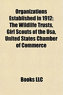 Organizations Established in 1912: The Wildlife Trusts, Girl Scouts of the USA, British Board of Film Classification, Magyar Cserk Szsz Vets G