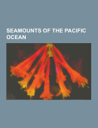 Seamounts of the Pacific Ocean: L Ihi Seamount, Davidson Seamount, Bowie Seamount, Cross Seamount, Nintoku Seamount