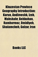 9781156984161: Khuzestan Province Geography Introduction: Karun ... 9781156984161: Khuzestan Province Geography Introduction: Karun ...