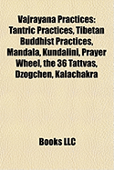 9781158041657: Vajrayana Practices: Tantric Practices, Tibetan ... 9781158041657: Vajrayana Practices: Tantric Practices, Tibetan ...
