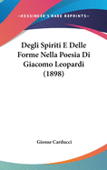 Degli Spiriti E Delle Forme Nella Poesia Di Giacomo Leopardi (1898)