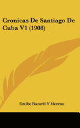 Cronicas de Santiago de Cuba V1 (1908)