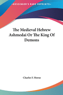 The Medieval Hebrew Ashmedai or the King of Demons