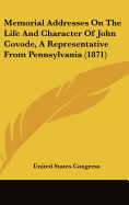 Memorial Addresses on the Life and Character of John Covode, a Representative from Pennsylvania (1871)