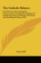 The Catholic Balance: Or a Discourse Determining the Controversies Concerning the Tradition of Catholic Doctrines, the Primacy of S. Peter and the Bishop of Rome (1687)