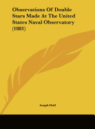 Observations of Double Stars Made at the United States Naval Observatory (1881)
