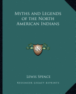 Myths and Legends of the North American Indians