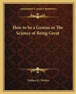 How to Be a Genius or the Science of Being Great