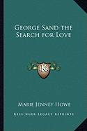 George Sand the Search for Love