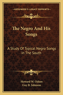 The Negro and His Songs: A Study of Typical Negro Songs in the South