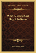 What a Young Girl Ought to Know