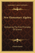 New Elementary Algebra: Embracing the First Principles of Science