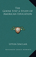 The Goose Step a Study of American Education