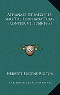 Athanase de Mezieres and the Louisiana Texas Frontier V1, 1768-1780