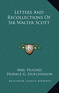 Letters and Recollections of Sir Walter Scott