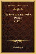 The Freeman and Other Poems (1902) the Freeman and Other Poems (1902)