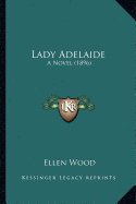 Lady Adelaide: A Novel (1896)