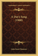 A Day's Song (1900) a Day's Song (1900)