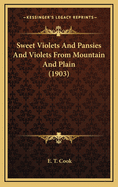 Sweet Violets and Pansies and Violets from Mountain and Plain (1903)