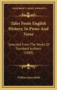 Tales from English History, in Prose and Verse: Selected from the Works of Standard Authors (1888)