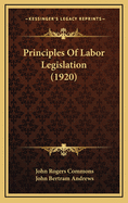 Principles of Labor Legislation (1920) Principles of Labor Legislation (1920)