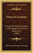 Nature in Scripture a Study of Bible Verification in the Range of Common Experience