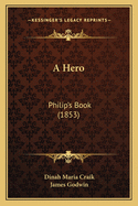 A Hero: Philipa Acentsacentsa A-Acentsa Acentss Book (1853)