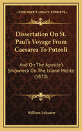 Dissertation on St. Paul's Voyage from Caesarea to Puteoli: And on the Apostle's Shipwreck on the Island Melite (1870)