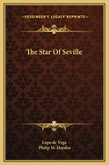 The Star Of Seville Lope de Vega and Philip M. Hayden