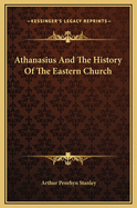 Athanasius and the History of the Eastern Church