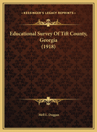 Educational Survey of Tift County, Georgia (1918) Educational Survey of Tift County, Georgia (1918)
