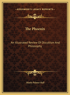 The Phoenix: An Illustrated Review of Occultism and Philosophy
