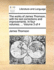 The Works of James Thomson, With His Last Corrections and Improvements. in Four Volumes....Volume 3 of 4