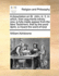 A Dissertation on St. John, III. 5. in Which, from Arguments Intirely New, Is Fully Made Appear from the New Testament, That by the Word Spirit, Is Meant the Word of God