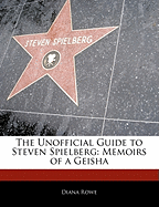 Off the Record Guide to Steven Spielberg: Memoirs of a Geisha