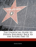 Off the Record Guide to Steven Spielberg: Back to the Future Part III