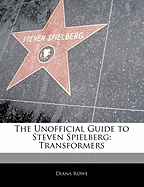Off the Record Guide to Steven Spielberg: Transformers