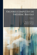 Oeuvres Completes de Frederic Bastiat Volume 5
