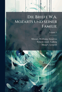 Die Briefe W.A. Mozarts Und Seiner Familie Volume 4