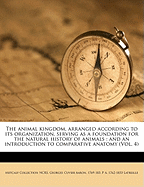 The Animal Kingdom, Arranged According to Its Organization, Serving as a Foundation for the Natural History of Animals: And an Introduction to Comparative Anatomy (Vol. 4)