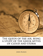 The Queen of the Air: Being a Study of the Greek Myths of Cloud and Storm