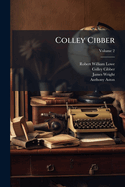 Colley Cibber (Volume 1)