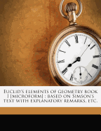 Euclid's Elements of Geometry Book I [Microform]: Based on Simson's Text with Explanatory Remarks, Etc.
