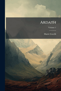 Ardath: The Story of a Dead Self, Volume 1