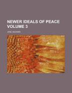 Newer Ideals of Peace Volume 3